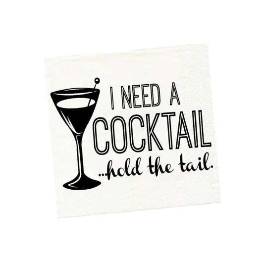 I Need A Cocktail....Hold The Tail Napkins