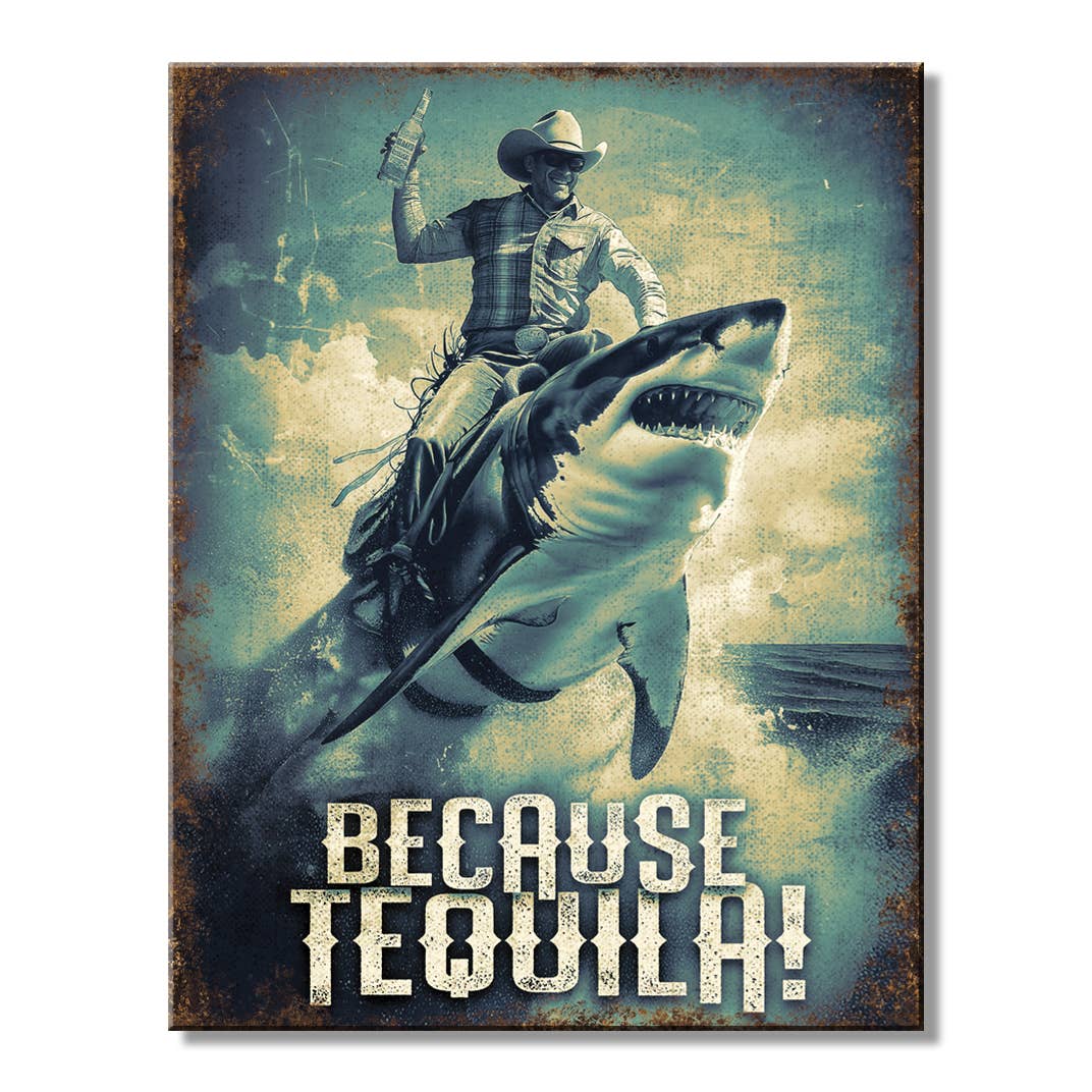 Because Tequila Tin Sign