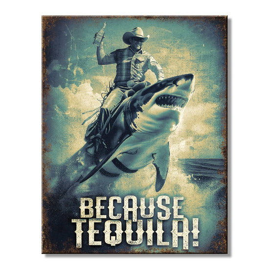 Because Tequila Tin Sign