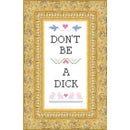 Don't Be A Dick Cross-Stitch Kit
