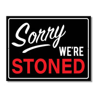 Sorry We're Stoned Tin Sign