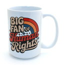 Big Fan of Human Rights 15 oz. Mug