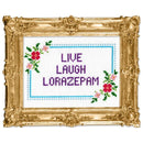 Live Laugh Lorazepam Cross-Stitch Kit