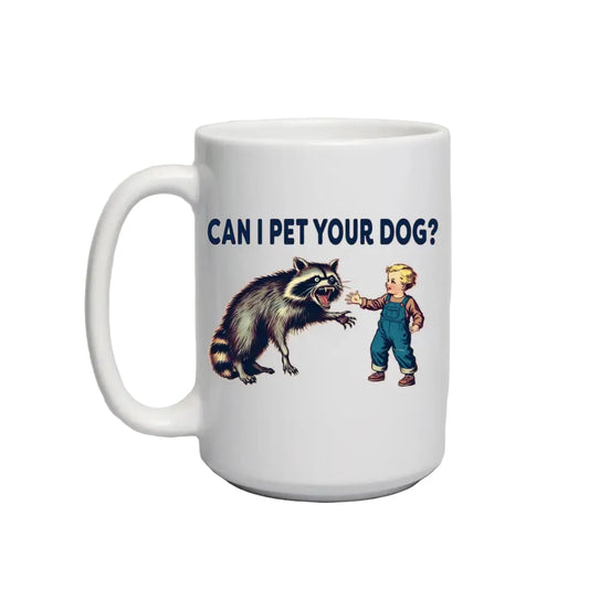 Can I Pet Your Dog Racoon Ceramic Mug