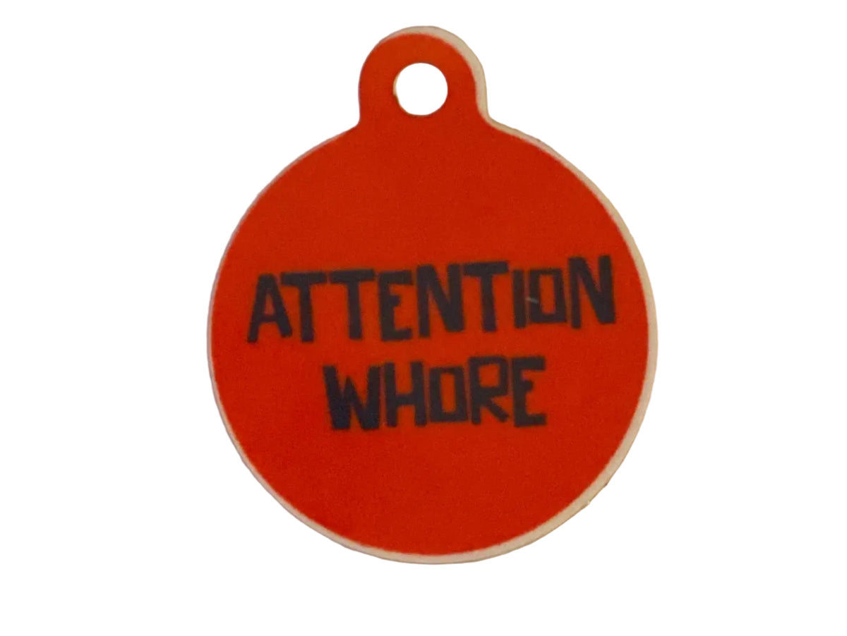 "Attention Whore" Metal Pet Tag Charm