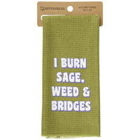 I Burn Sage, Weed & Bridges Kitchen Towel