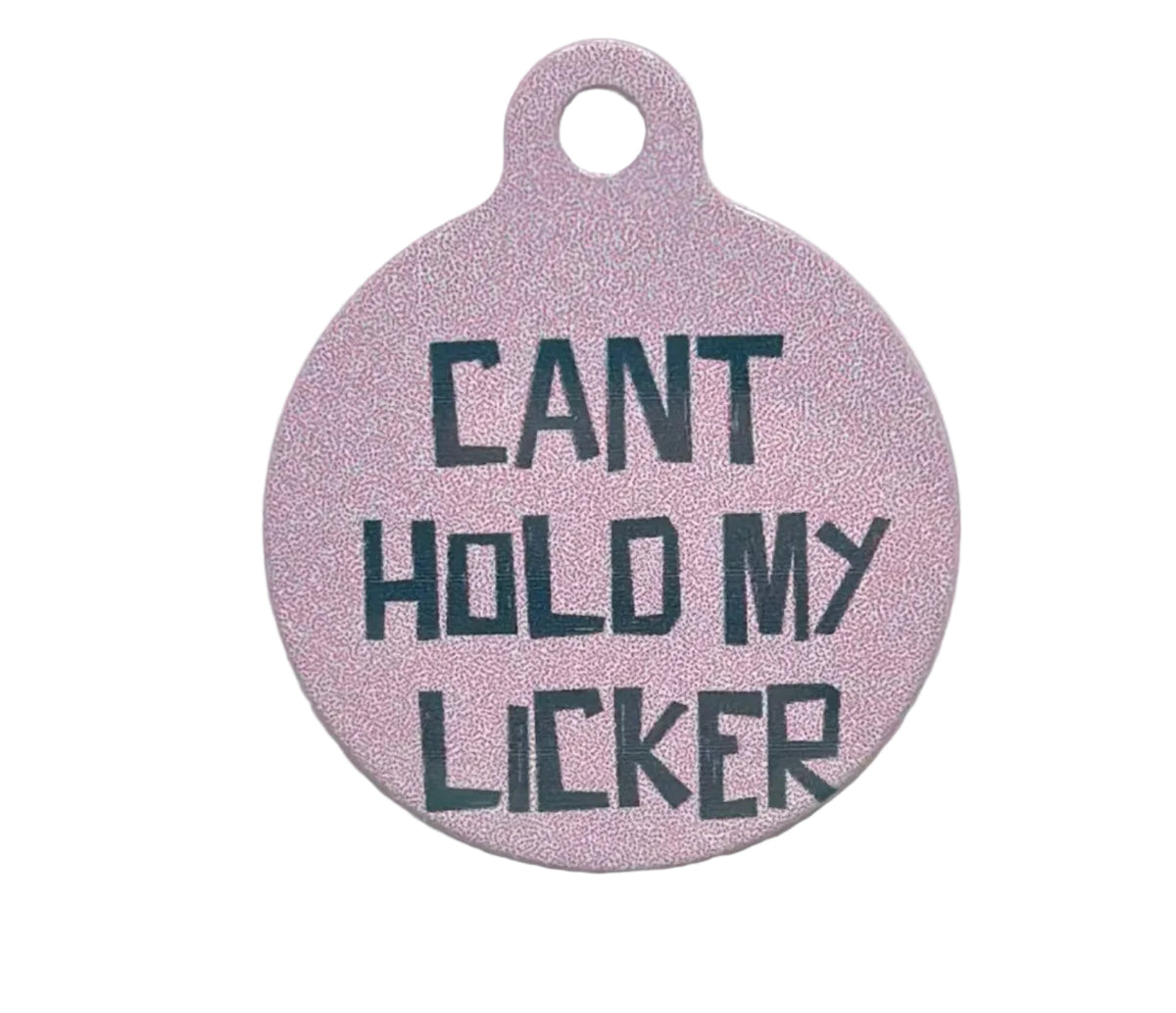 "Cant Hold My Licker" Metal Pet Tag Charm