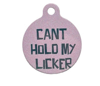"Cant Hold My Licker" Metal Pet Tag Charm