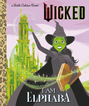 Wicked: A Little Golden Book I Am Elphaba