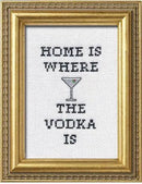 Home Is Where the Vodka Is Cross-Stitch Kit
